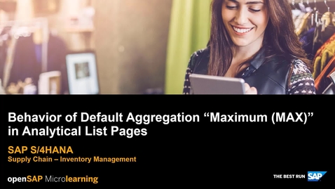 Thumbnail for entry Behavior of Default Aggregation &quot;Maximum (MAX)&quot; in Analytics List Pages - SAP S/4HANA Supply Chain