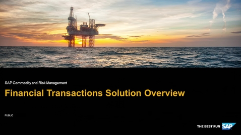 Thumbnail for entry Financial Transactions Solution Overview - SAP Commodity and Risk Management