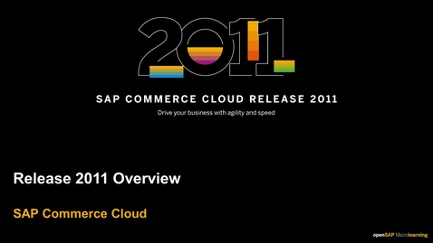 Thumbnail for entry [ARCHIVED] Commerce Cloud 2011 Release Overview - SAP Commerce Cloud