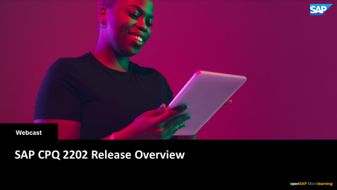Thumbnail for entry [ARCHIVED] SAP CPQ 2202 Release Overview - Webcasts