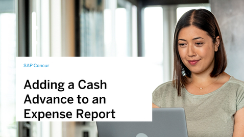 Thumbnail for entry Adding a Cash Advance to an Expense Report in SAP Concur