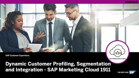 Thumbnail for entry [ARCHIVED] Dynamic Customer Profiling, Segmentation and Integration - SAP Marketing Cloud Release 1911