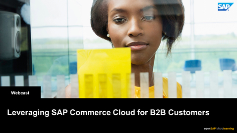 Thumbnail for entry Leveraging SAP Commerce Cloud for B2B Customers -  Webcast