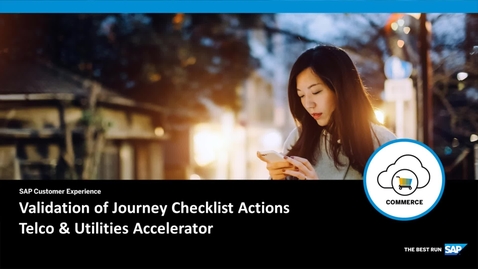 Thumbnail for entry [ARCHIVED] Validation of Journey Checklist Actions - SAP Commerce Cloud: Telco &amp; Utilities Accelerator