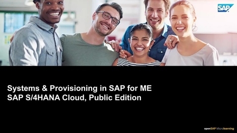 Thumbnail for entry Systems and Provisioning in SAP for ME - SAP S/4HANA Cloud Public Edition