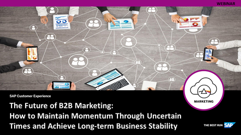 Thumbnail for entry The Future of B2B Marketing: How to Maintain Momentum Through Uncertain Times and Achieve Long-term Business Stability - Webinars