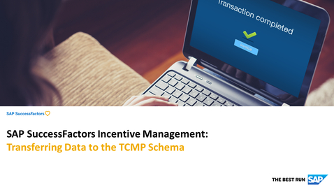 Thumbnail for entry Transferring Data to the TCMP Schema in SAP SuccessFactors Incentive Management
