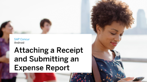 Thumbnail for entry Attaching a Receipt and Submitting a Report in Android with SAP Concur