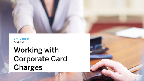 Thumbnail for entry Working with Corporate Card Charges in Android with SAP Concur