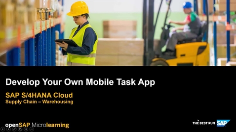 Thumbnail for entry [ARCHIVED] Develop your own Mobile Task App - SAP S/4HANA Supply Chain