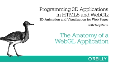 Webgl Real Time 3d Rendering 02 The Anatomy Of A Webgl Application Programming 3d Applications In Html5 And Webgl Video