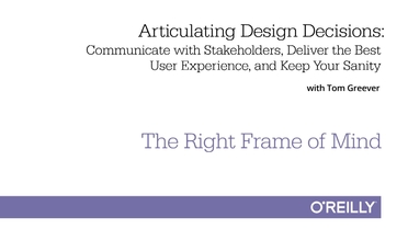 The Right Frame Of Mind Articulating Design Decisions Video