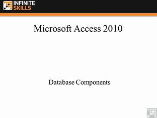The Components That Make Up A Database Microsoft Access 2010 Video