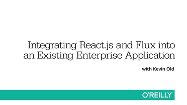 Integrating React Js And Flux Into An Existing Enterprise