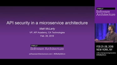 Api Security In A Microservice Architecture Matt Mclarty Ca Technologies O Reilly Software Architecture Conference New York 2018 Video