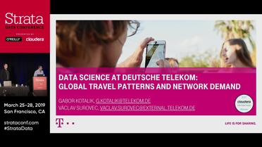 Data Science In Deutsche Telekom Predicting Global Travel Patterns And Network Demand Vaclav Surovec Deutsche Telekom It Gabor Kotalik Deutsche Telekom Ag Strata Data Conference 19 San Francisco California Video