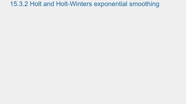 Chapter 15 Holt And Holt Winters Exponential Smoothing R In