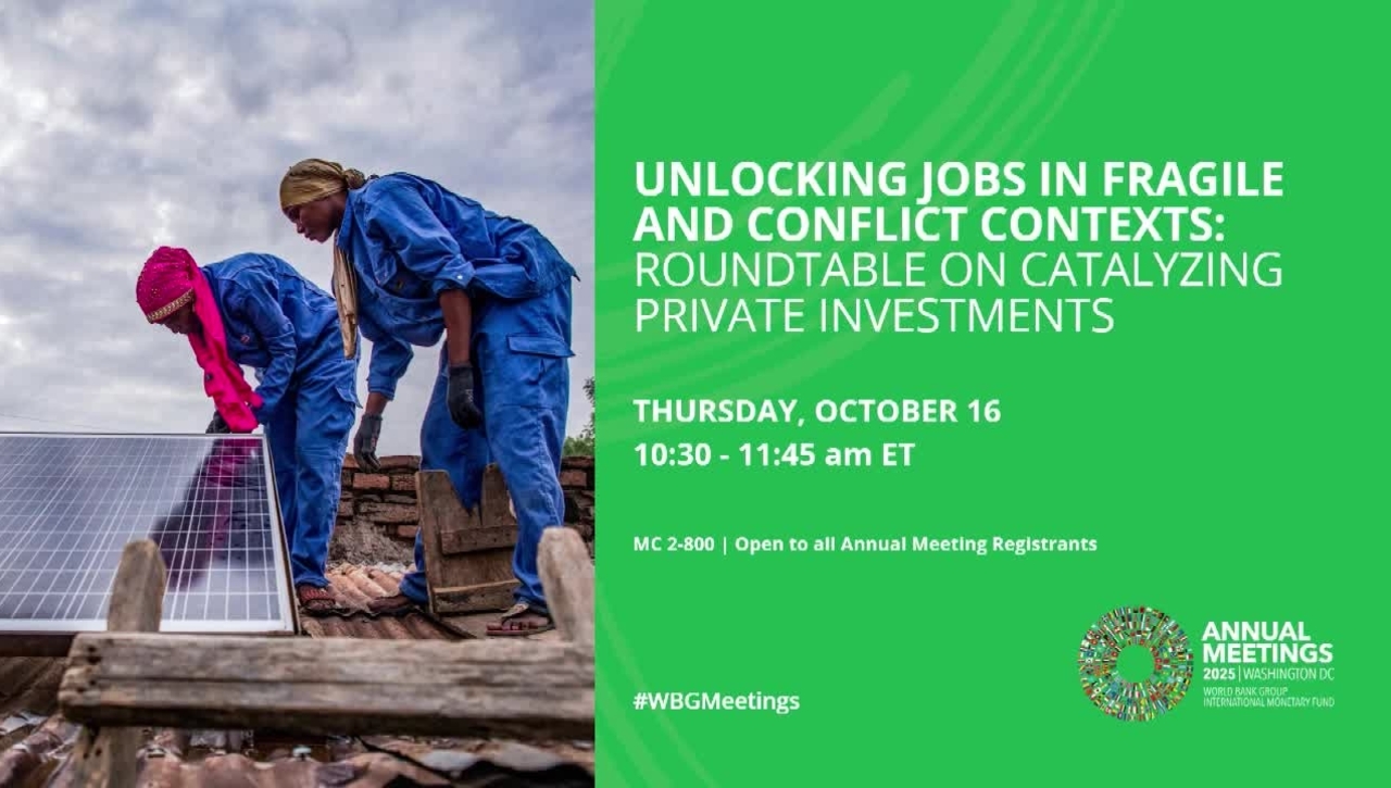 Unlocking Jobs in fragile and conflict contexts Roundtable on Catalyzing Private Investments
