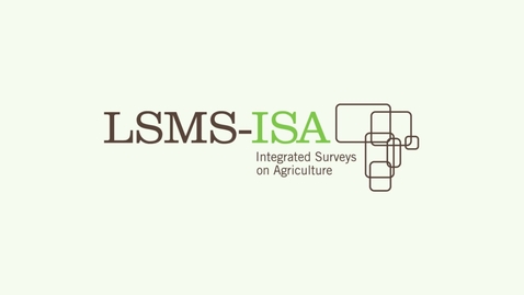 Thumbnail for entry LSMS-ISA: Empowering Agriculture &amp; Development. Discover what data producers &amp; users say about this transformative survey program.