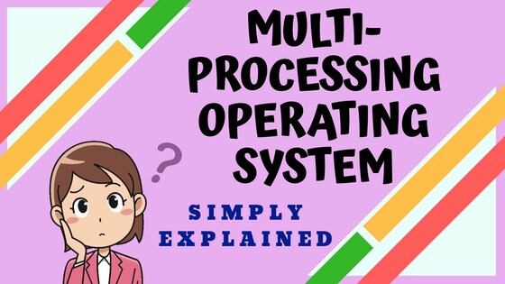 Multiprocessing Operating System | Easy Explanation | Using Animation