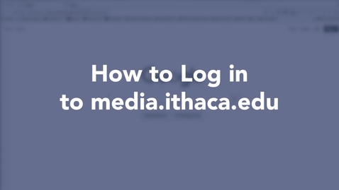 Thumbnail for How to Log in to media.ithaca.edu