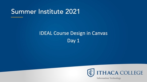 Thumbnail for entry Summer Institute 2021, IDEAL Course Design in Canvas - Day 1