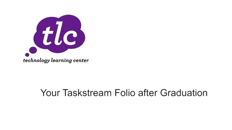 Thumbnail for entry Your Taskstream Folio after Graduation