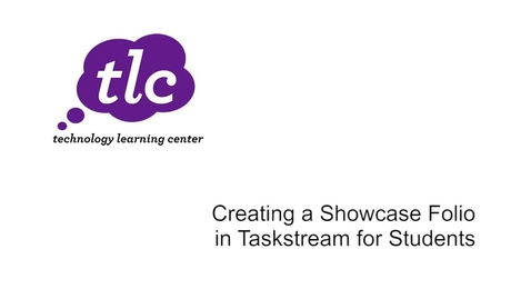 Thumbnail for entry Creating a Showcase Folio in Taskstream for Students