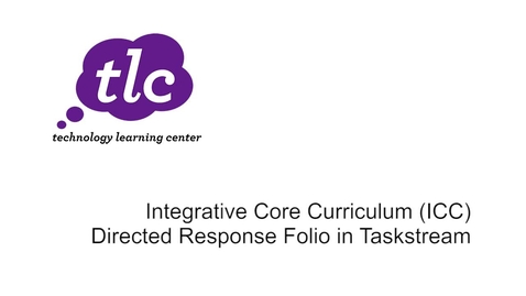 Thumbnail for entry Integrative Core Curriculum (ICC) Directed Response Folio in Taskstream