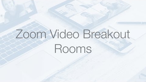 Thumbnail for entry Zoom - Video Breakout Rooms