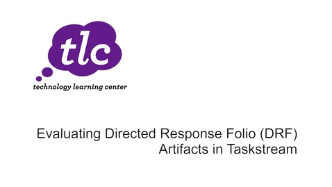 Thumbnail for entry Evaluating Directed Response Folio (DRF) Artifacts in Taskstream