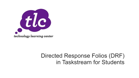 Thumbnail for entry Directed Response Folios (DRF) in Taskstream for Students