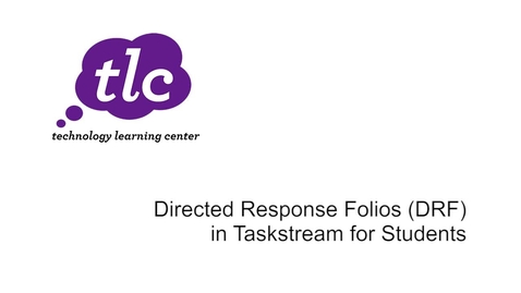 Thumbnail for Directed Response Folios (DRF) in Taskstream for Students