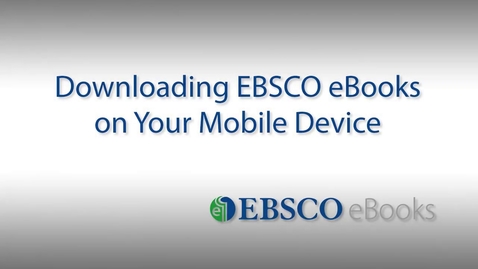 Thumbnail for entry Downloading EBSCO eBooks to Your Mobile Device - Tutorial