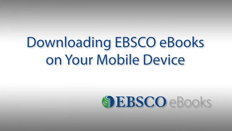 Thumbnail for Downloading EBSCO eBooks to Your Mobile Device - Tutorial