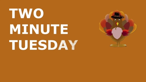 Thumbnail for Two Minute Tuesday: Happy Thanksgiving
