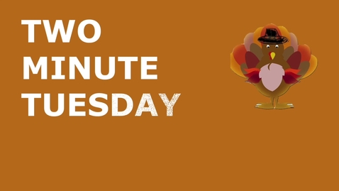 Thumbnail for Two Minute Tuesday: Happy Thanksgiving