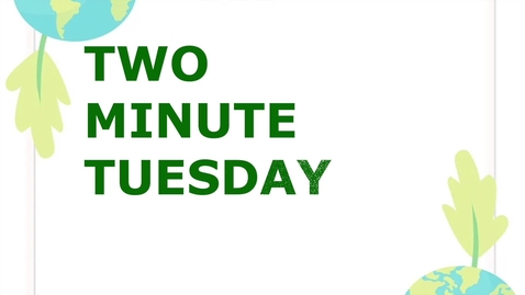 Thumbnail for Two Minute Tuesday: Earth Day 2024