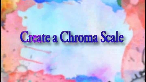 Thumbnail for entry ART110 Part 12 -  Create a Chroma Scale