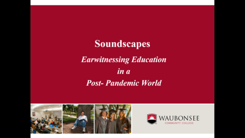 Thumbnail for entry Soundscapes: Earwitnessing Education in a Post- Pandemic World