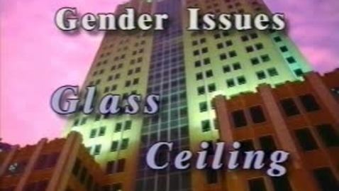 Thumbnail for entry Video 8 - Gender And The Glass Ceiling