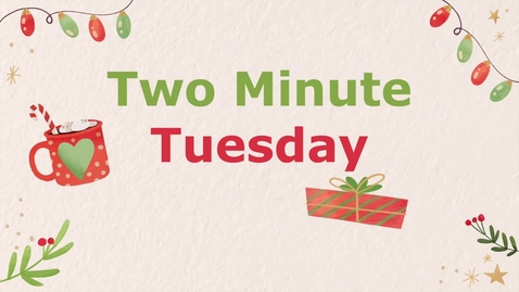 Thumbnail for entry Two Minute Tuesday: Happy Holidays