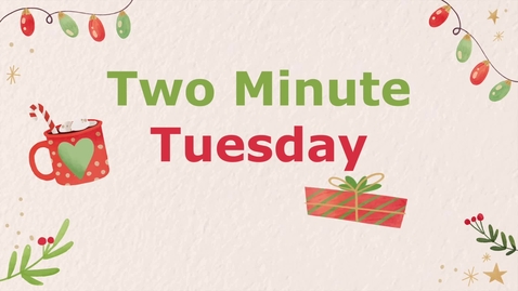 Thumbnail for Two Minute Tuesday: Happy Holidays