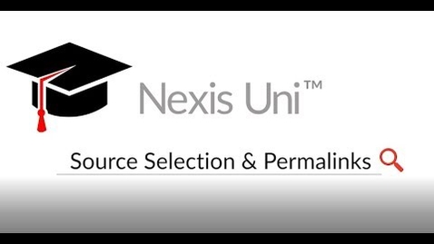 Thumbnail for entry Nexis Uni™: How To Select Sources and Create Permalinks