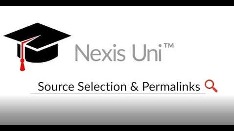 Thumbnail for Nexis Uni™: How To Select Sources and Create Permalinks