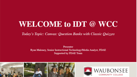 Thumbnail for entry IDT @ WCC: Canvas-Question Banks and Classic Quizzes