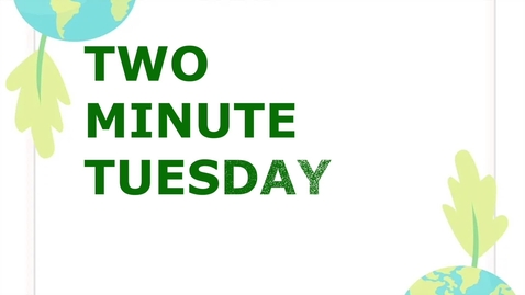 Thumbnail for Two Minute Tuesday: Earth Day 2023
