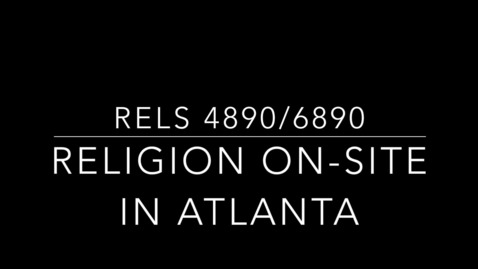 Thumbnail for RELS 4/6890 Religion On-Site in Atlanta
