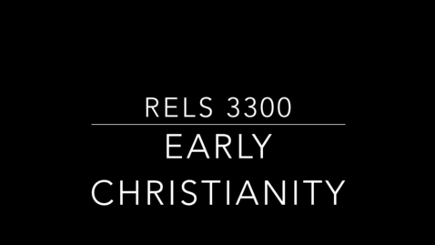 Thumbnail for RELS 3300 Early Christianity