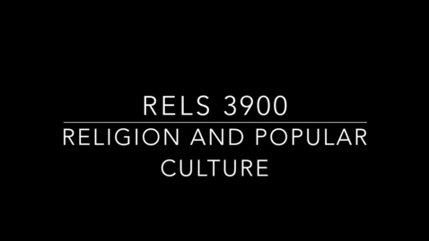 Thumbnail for RELS 3900 Religion and Popular Culture